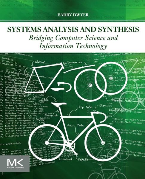Systems Analysis and Synthesis: Bridging Computer Science and Information Technology - Dwyer, Barry (Former senior lecturer in computer science, University of Adelaide, Australia and a regular speaker on concept software frameworks and related topics) - Livros - Elsevier Science & Technology - 9780128053041 - 23 de fevereiro de 2016