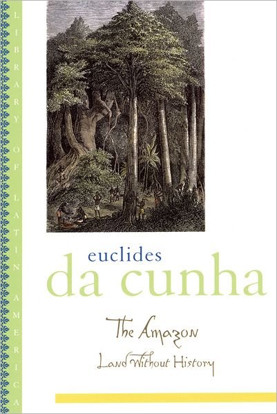 Cover for Euclides Da Cunha · The Amazon: Land without History - Library of Latin America (Paperback Bog) (2006)