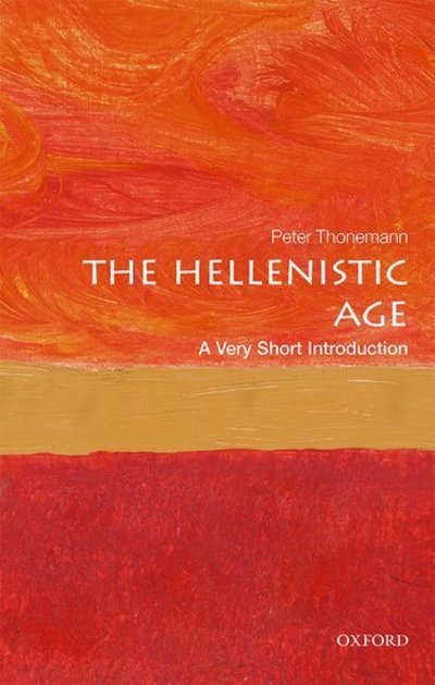 The Hellenistic Age: A Very Short Introduction - Very Short Introductions - Thonemann, Peter (Associate Professor in Ancient History, University of Oxford) - Livros - Oxford University Press - 9780198746041 - 22 de fevereiro de 2018