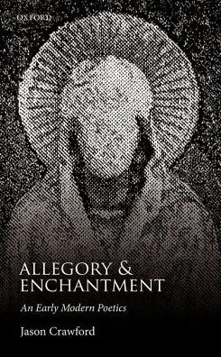 Cover for Crawford, Jason (Union University, Tennessee) · Allegory and Enchantment: An Early Modern Poetics (Innbunden bok) (2017)