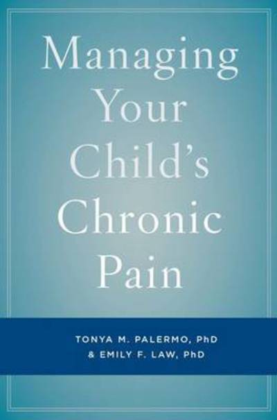 Cover for Palermo, Tonya M. (Professor, Professor, Department of Anesthesiology and Pain Medicine, University of Washington School of Medicine) · Managing Your Child's Chronic Pain (Paperback Book) (2015)