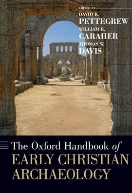 Cover for The Oxford Handbook of Early Christian Archaeology - Oxford Handbooks (Hardcover bog) (2019)
