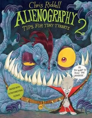 Cover for Chris Riddell · Alienography 2: Tips for Tiny Tyrants (Hardcover bog) [Illustrated edition] (2012)
