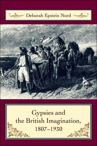 Cover for Nord, Deborah, Ph.D. (Professor of English, Princeton University) · Gypsies and the British Imagination, 1807-1930 (Hardcover Book) (2006)