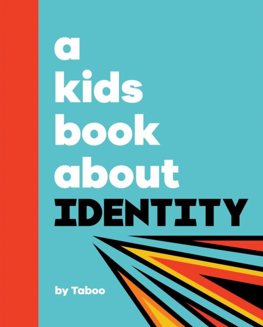 A Kids Book About Identity - A Kids Book - Taboo - Książki - Dorling Kindersley Ltd - 9780241743041 - 23 stycznia 2025