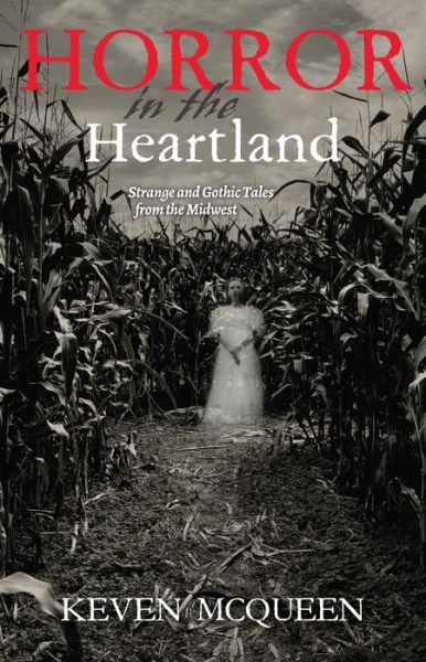 Cover for Keven McQueen · Horror in the Heartland: Strange and Gothic Tales from the Midwest (Paperback Book) (2017)