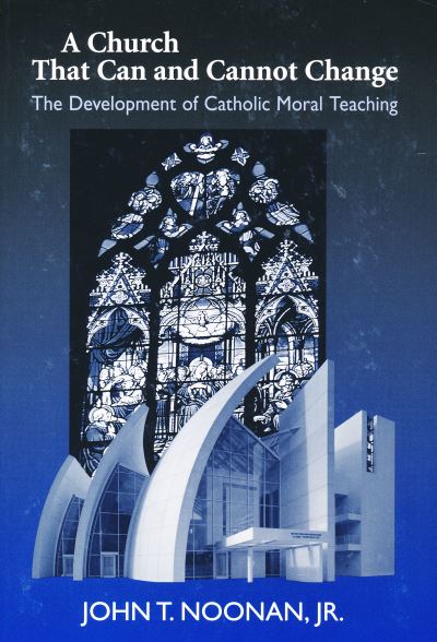 Cover for John T. Noonan · A Church That Can and Cannot Change: The Development of Catholic Moral Teaching - Erasmus Institute Books (Paperback Book) [New edition] (2004)