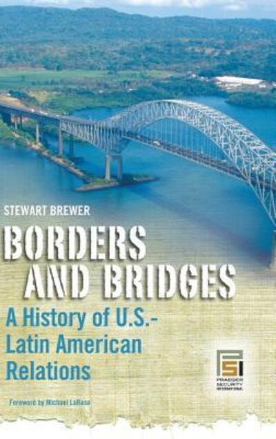 Cover for Stewart Brewer · Borders and Bridges: A History of U.S.-Latin American Relations - Praeger Security International (Hardcover Book) (2006)