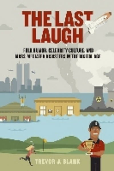 Cover for Trevor J. Blank · The Last Laugh: Folk Humor, Celebrity Culture and Mass-Mediated Disasters in the Digital Age (Pocketbok) (2013)