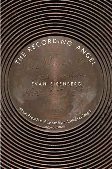 The Recording Angel: Music, Records and Culture from Aristotle to Zappa - Evan Eisenberg - Books - Yale University Press - 9780300099041 - June 10, 2005