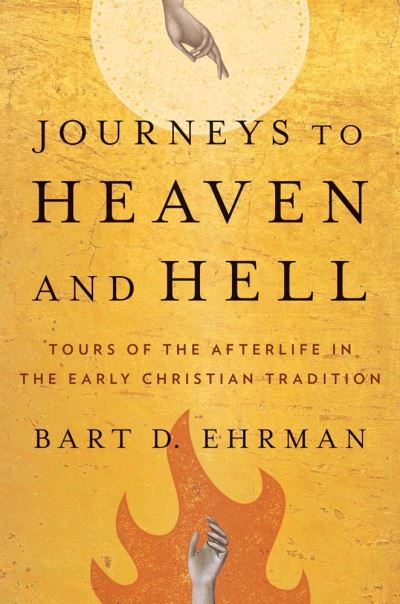 Cover for Bart D. Ehrman · Journeys to Heaven and Hell: Tours of the Afterlife in the Early Christian Tradition (Paperback Book) (2023)