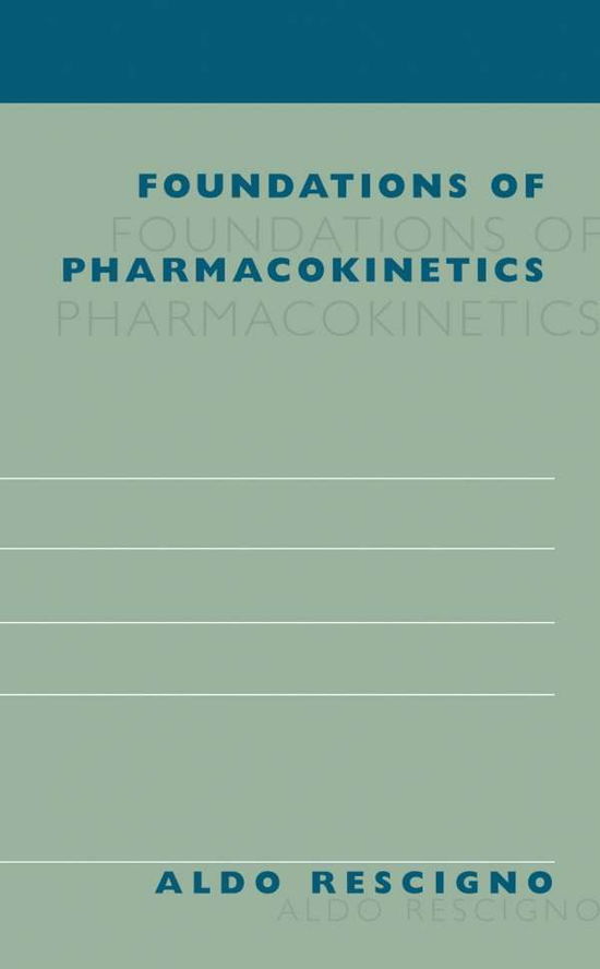 Cover for Aldo Rescigno · Foundations of Pharmacokinetics (Hardcover Book) [2003 edition] (2003)