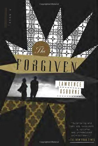 The Forgiven: a Novel - Lawrence Osborne - Books - Hogarth - 9780307889041 - June 4, 2013