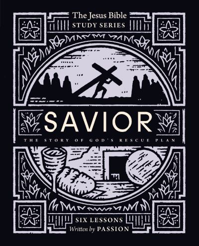 Cover for Passion Publishing · Savior Bible Study Guide: The Story of God’s Rescue Plan - Jesus Bible Study Series (Paperback Book) (2024)