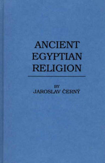 Cover for Jaroslav Cerny · Ancient Egyptian Religion (Hardcover Book) [New edition] (1979)