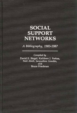 Cover for David E. Biegel · Social Support Networks: A Bibliography, 1983-1987 - Bibliographies and Indexes in Sociology (Hardcover Book) [Annotated edition] (1989)