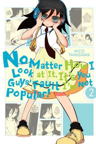 No Matter How I Look at It, It's You Guys' Fault I'm Not Popular!, Vol. 2 - IM NOT POPULAR GN - Nico Tanigawa - Kirjat - Little, Brown & Company - 9780316322041 - tiistai 7. tammikuuta 2014