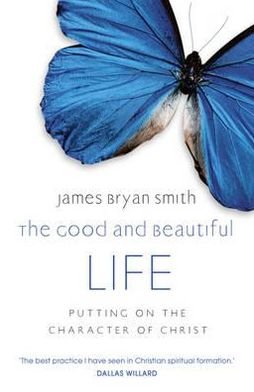 Cover for James Bryan Smith · The Good and Beautiful Life (Paperback Book) (2011)