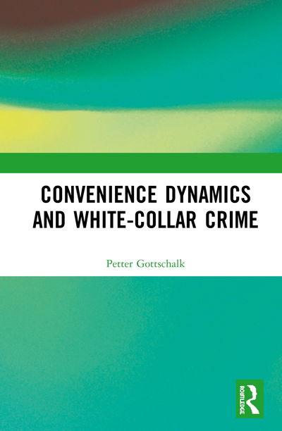 Cover for Petter Gottschalk · Convenience Dynamics and White-Collar Crime (Inbunden Bok) (2020)