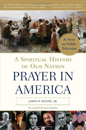 Prayer in America: a Spiritual History of Our Nation - James P. Moore Jr. - Bøger - Image - 9780385504041 - 18. september 2007