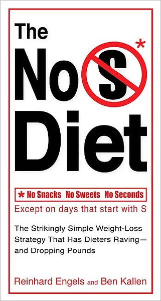 Cover for Reinhard Engels · No S Diet: No Snacks, No Sweets, No Seconds, Except on Days That Start with S (Paperback Book) (2008)