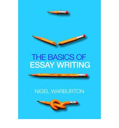 The Basics of Essay Writing - Nigel Warburton - Books - Taylor & Francis Ltd - 9780415434041 - June 27, 2007