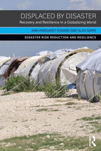 Cover for Esnard, Ann-Margaret (Georgia State University, Atlanta, USA) · Displaced by Disaster: Recovery and Resilience in a Globalizing World - Disaster Risk Reduction and Resilience (Paperback Bog) (2014)