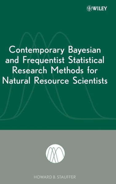 Cover for Stauffer, Howard B. (Mathematics Department, Humboldt State University, Arcata, CA) · Contemporary Bayesian and Frequentist Statistical Research Methods for Natural Resource Scientists (Hardcover Book) (2007)