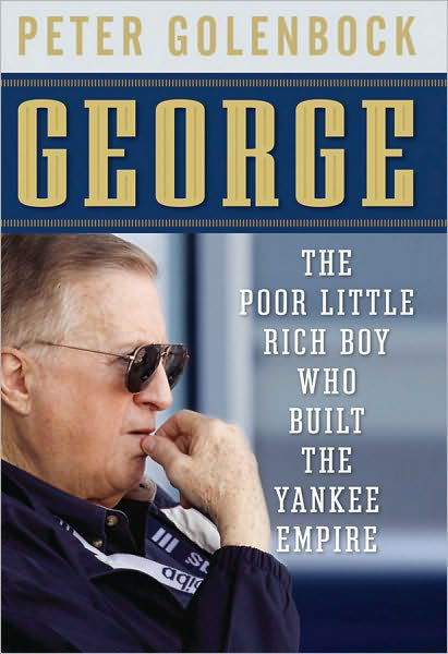 Cover for Peter Golenbock · George: The Poor Little Rich Boy Who Built the Yankee Empire (Taschenbuch) (2010)