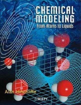 Cover for Hinchliffe, Alan (Reader in Chemistry, UMIST (University of Manchester Institute of Science and Technology), Manchester M60 1QD, United Kingdom) · Chemical Modeling: From Atoms to Liquids (Paperback Bog) (1999)