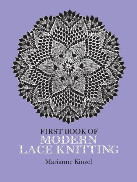 Cover for Marianne Kinzel · The First Book of Modern Lace Knitting - Dover Knitting, Crochet, Tatting, Lace (Paperback Book) [New edition] (2003)