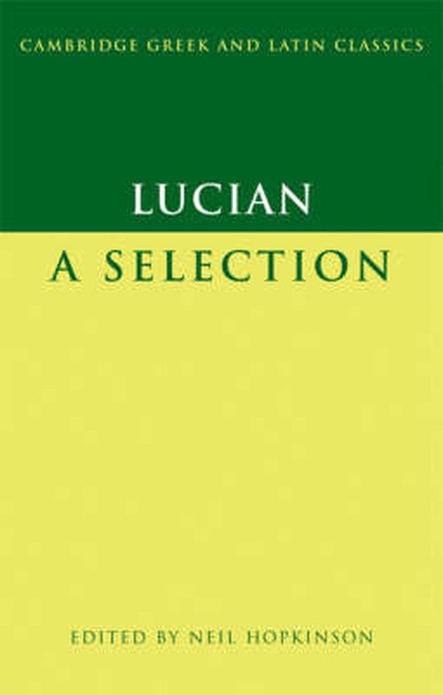 Lucian: A Selection - Cambridge Greek and Latin Classics - Lucian - Boeken - Cambridge University Press - 9780521603041 - 30 oktober 2008