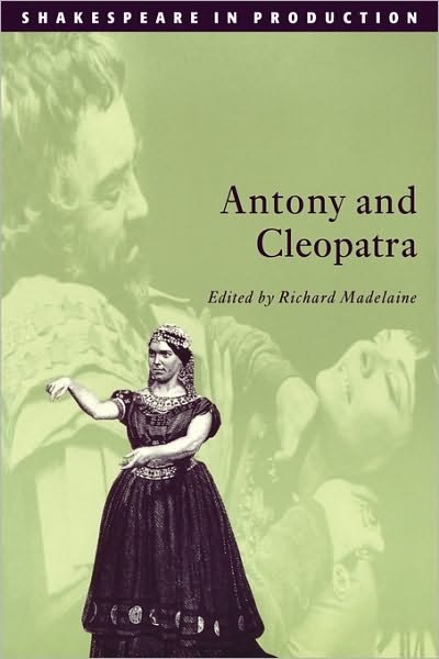 Antony and Cleopatra - Shakespeare in Production - William Shakespeare - Books - Cambridge University Press - 9780521629041 - September 24, 1998