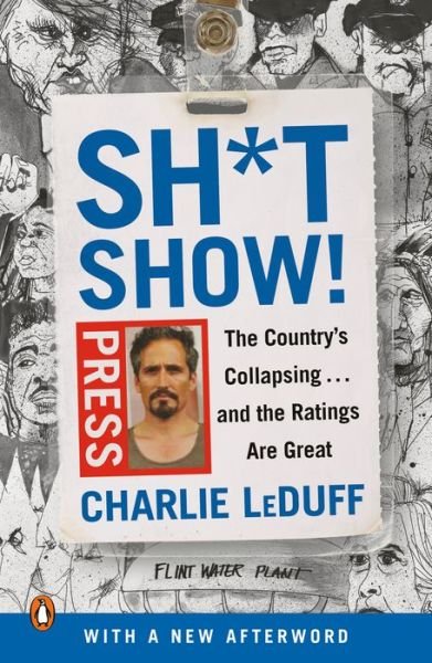 Cover for Charlie LeDuff · Sh*tshow!: The Country's Collapsing . . . and the Ratings Are Great (Pocketbok) (2019)