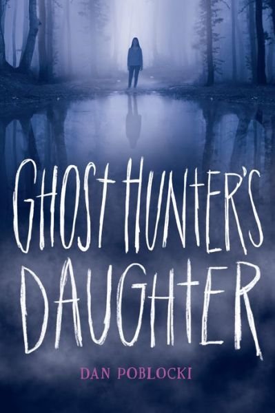 Cover for Dan Poblocki · Ghost Hunter's Daughter (Bok) (2020)