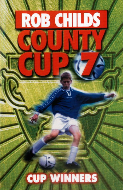 County Cup (7): Cup Winners - County Cup - Rob Childs - Kirjat - Penguin Random House Children's UK - 9780552562041 - tiistai 29. syyskuuta 2009