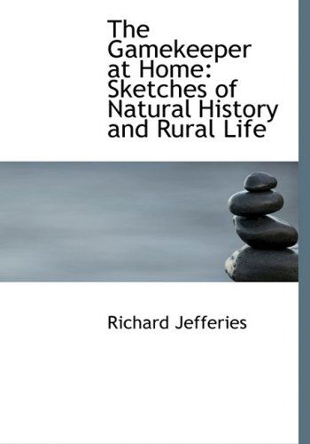 Cover for Richard Jefferies · The Gamekeeper at Home: Sketches of Natural History and Rural Life (Hardcover Book) [Large Print, Lrg edition] (2008)