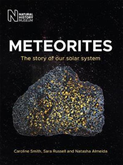 Meteorites: The story of our solar system - Caroline Smith - Books - The Natural History Museum - 9780565094041 - February 21, 2019