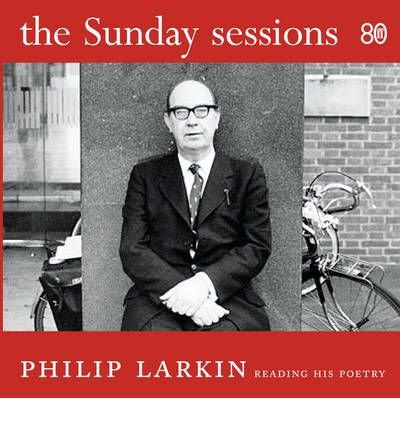 Cover for Philip Larkin · The Sunday Sessions: Philip Larkin reading his poetry (Hörbok (CD)) [Main edition] (2009)