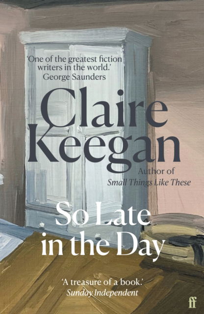 Cover for Claire Keegan · So Late in the Day: The Sunday Times bestseller (Paperback Book) [Main edition] (2025)