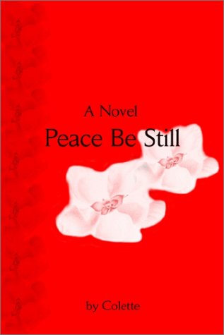 Peace Be Still: a Novel - Colette Colette - Books - iUniverse - 9780595231041 - June 26, 2002