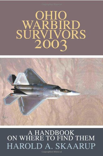 Cover for Harold Skaarup · Ohio Warbird Survivors 2003: a Handbook on Where to Find Them (Paperback Book) (2003)