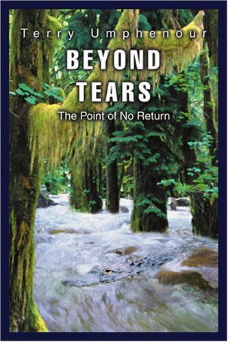 Cover for Terry Umphenour · Beyond Tears: the Point of No Return (Paperback Book) (2005)