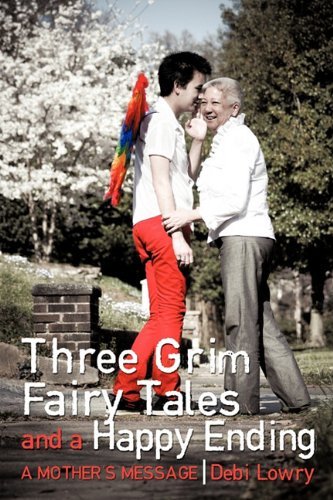 Cover for Debi Lowry · Three Grim Fairy Tales and a Happy Ending: a Mother's Message (Paperback Book) (2010)