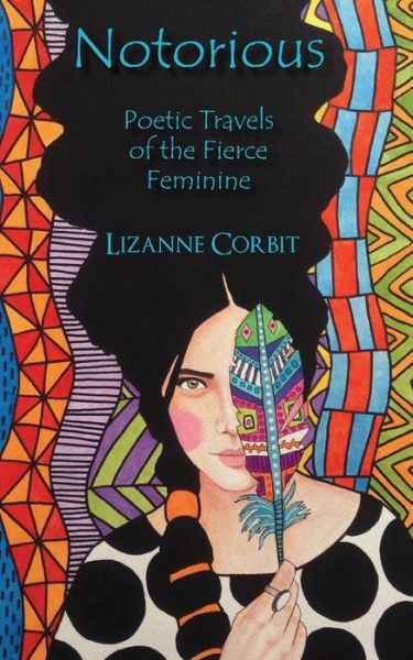 Cover for Lizanne Corbit · Notorious Poetic Travels of the Fierce Feminine (Paperback Book) (2019)