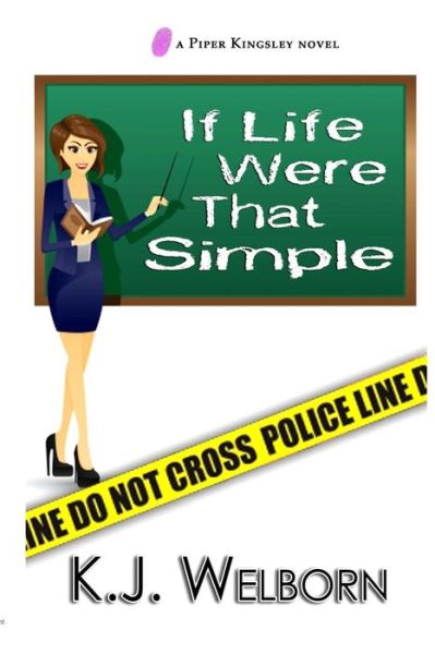 If Life Were That Simple (A Piper Kinglsey Novel) (Volume 1) - K.j. Welborn - Książki - TouchPoint Press - 9780692251041 - 27 lipca 2014