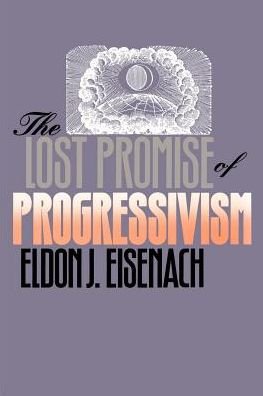Cover for Eldon J. Eisenach · The Lost Promise of Progressivism (American Political Thought (University Press of Kansas)) (Paperback Book) (1994)