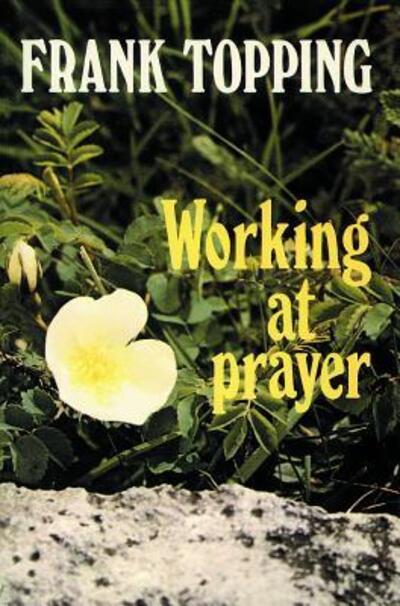 Cover for Frank Topping · Working at Prayer - Frank Topping (Paperback Book) (1981)