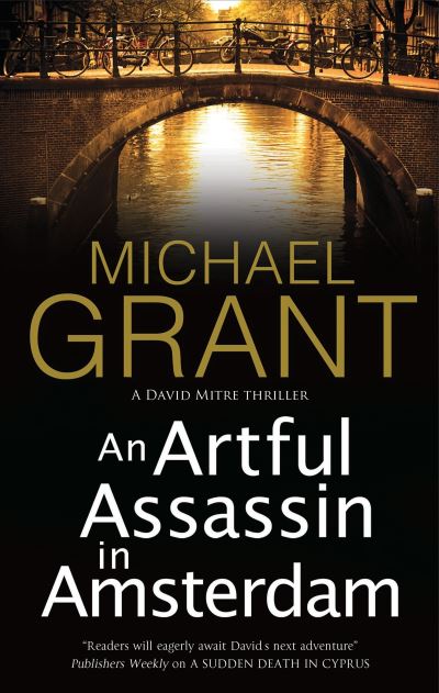 Cover for Michael Grant · An Artful Assassin in Amsterdam - A David Mitre Thriller (Hardcover Book) [Main edition] (2019)