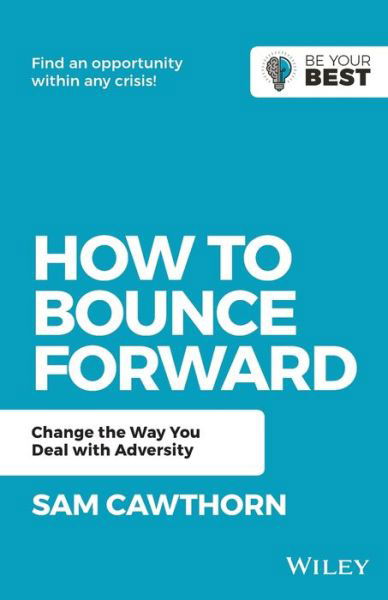 Cover for Sam Cawthorn · How to Bounce Forward: Change the Way You Deal with Adversity - Be Your Best (Paperback Book) (2019)